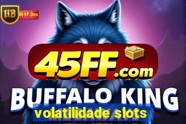 volatilidade slots
